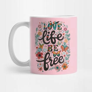 Love Your Life Be Free Mug